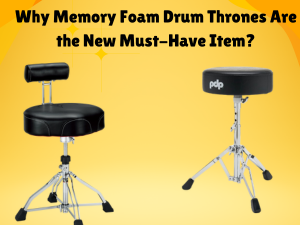 Why Memory Foam Drum Thrones Are the New Must-Have Item
