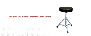 First drum throne with cushioned seat and adjustable height, ideal drummers. 