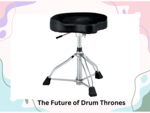 The future of drum thrones