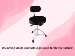 Drumming Meets Comfort Engineered for Better Posture!